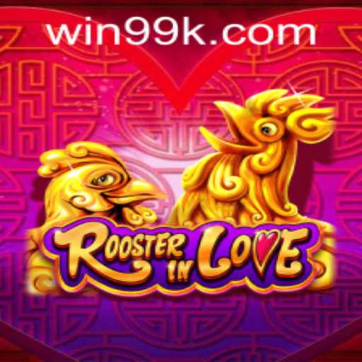 RoosterInLove: A Whimsical Adventure Awaits with 99k PH Login